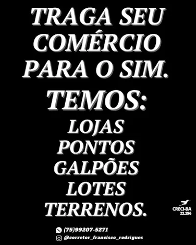 Traga Seu Comércio Para Sim. Temos: Lojas, Pontos, Galpões, Lotes, Terrenos.