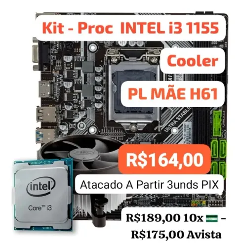 KIT UPGRADE INTEL CORE i3 1155 COOLER PLACA MÃE H61 ATACADO A PARTIR 3 UNDS