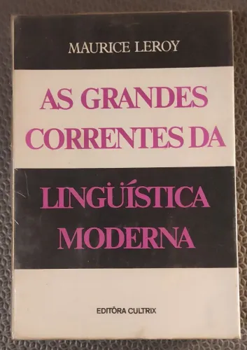 Livro - as grandes correntes da linguística moderna - Maurice Leroy - editora Cultrix