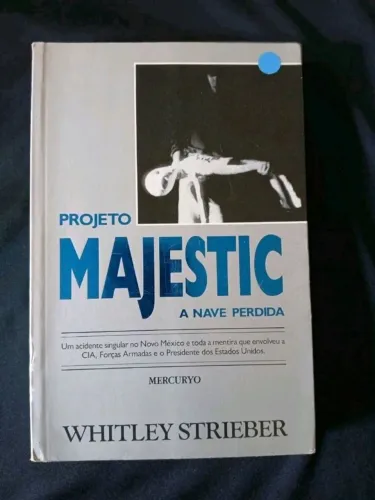 Projeto majestic - a nave perdida - Whitley Strieber