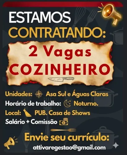 2 VAGAS: COZINHEIRO para PUB (casa de show). 01 para unidade Asa Sul e 01 Águas Claras.