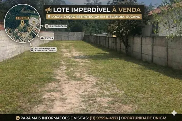  LOTE IMPERDÍVEL DE 650m² EM IPELÂNDIA - SUZANO/SP