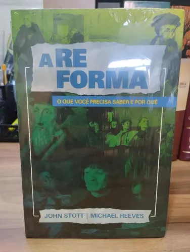 Livro novo A Reforma - John Stott e Michael Reeves