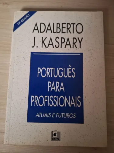 PORTUGUÊS PARA PROFISSIONAIS ATUAIS E FUTUROS - Adalberto J. Kaspary