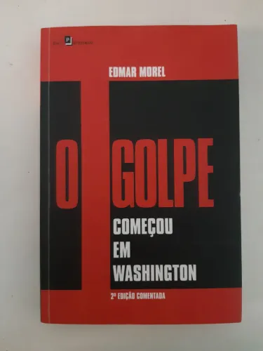 Livro: O Golpe começou em Washington (2014) - Edmar Morel