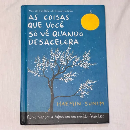 Livro - AS COISAS QUE VOCÊ SÓ VÊ QUANDO DESACELERA, de Haemin Sumin