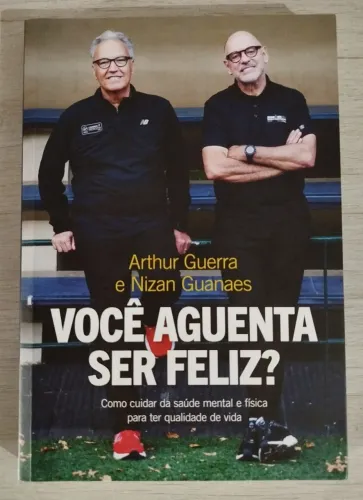 Você aguenta ser feliz?: Como cuidar da saúde mental e física para ter qualidade de vida