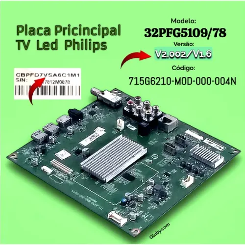 PLACA PRINCIPAL TV LED PHILIPS MODELO 32PFG5109/78 CÓDIGO 715G6210-MOD-000-004N VERSÃO: V2