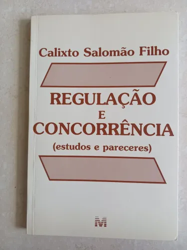 REGULACAO E CONCORRENCIA (estudos e pareceres) Calisto S. Filho