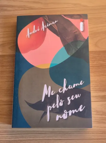 Me Chame Pelo Seu Nome de André Aciman - Editora Intrínseca