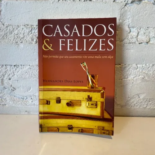 Rf635 Livro Casados e Felizes Hernandes Dias Lopes Casamento autoajuda Psicologia Religião