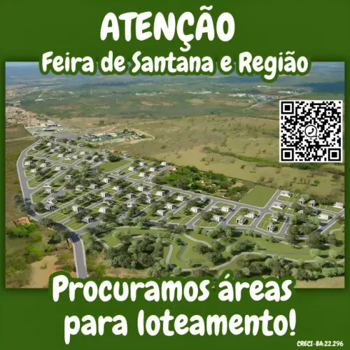 ATENÇÃO-FEIRA DE SANTANA E REGIÃO-PROCURAMOS ÁREAS PARA LOTEAMENTO!