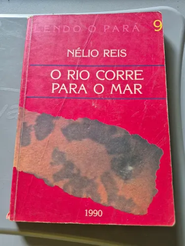 O RIO CORRE PARA O MAR - NÉLIO REIS - Coleção: Lendo o Pará 1990