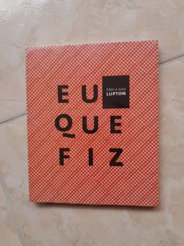 Livro Eu Que Fiz - Ellen e Julia Lupton - Cosac Naify Design - Novo Lacrado