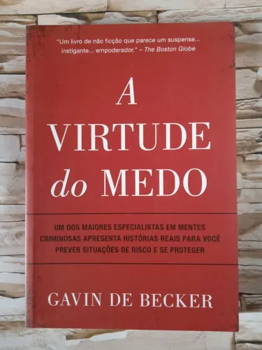 A Virtude do Medo, de Gavin de Becker. Editora Sextante.