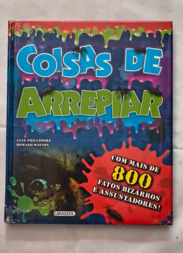 Livro - COISAS DE ARREPIAR (com + 800 fatos bizarros e assustadores)