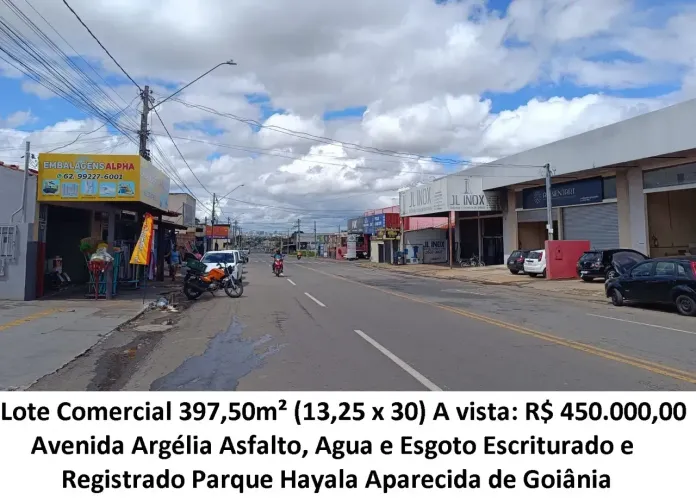 Leia a descrição: Lote Comercial 397,50m² (Avenida Argélia) Parque Hayala