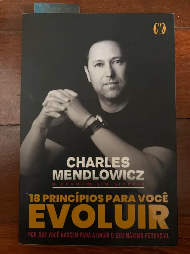 Livro 18 Princípios para Você Evoluir - Charles Mendlowicz O Economista Sincero