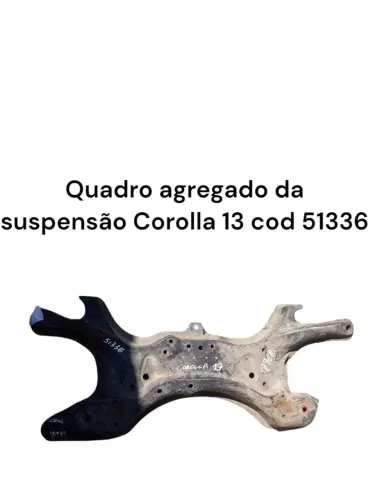 Quadro agregado da suspensão Corolla 13