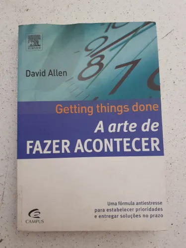 Livro 'Getting Things Done' - David Allen - A Arte de Fazer Acontecer
