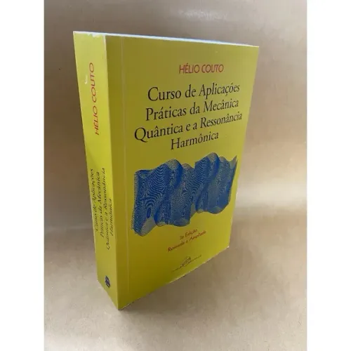 Livro Curso de Aplicações Práticas da Mecânica Quântica e a Ressonância Harmônica