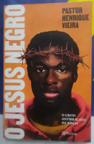 Jesus negro - o grito antiracista da bíblia - pastor Henrique Vieira 