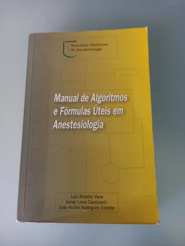 Manual de Algoritmos e Fórmulas Úteis em Anestesiologia