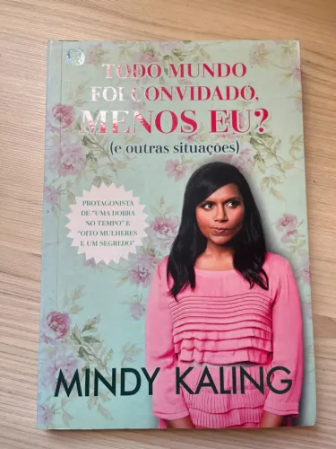 Livro "Todo mundo foi convidado, menos eu?" Mindy Kaling