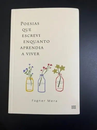 Poesias que escrevi enquanto aprendia a viver