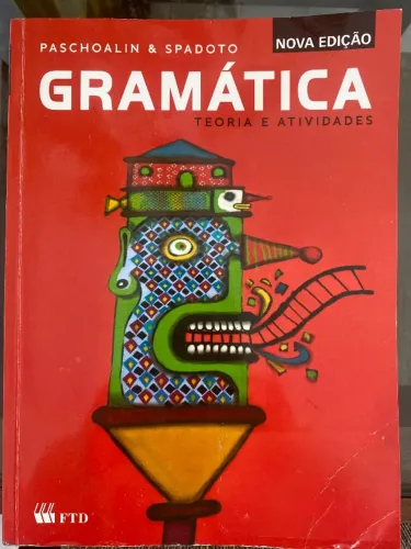 Gramática - Teoria e Atividades | Paschoalin & Spadoto | FTD
