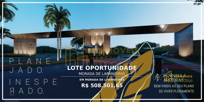 Não perca a chance de viver em Morada de Laranjeiras  Península Aroeiras te espera!