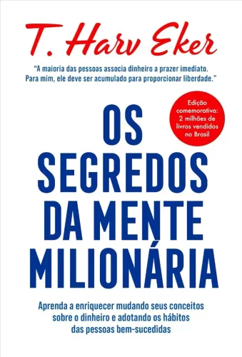 Os segredos da mente milionária - Edição especial: Aprenda a enriquecer mudando