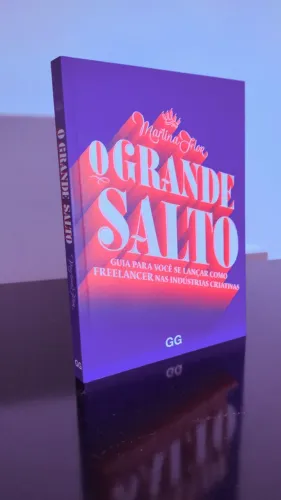 O grande salto - guia para voce se lançar como freelancer nas indústrias criativas