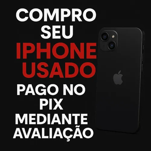 COMPRO IPHONE USADO, PAGO NO PIX MEDIANTE AVALIAÇÃO, LOJA NO RIOMAR.