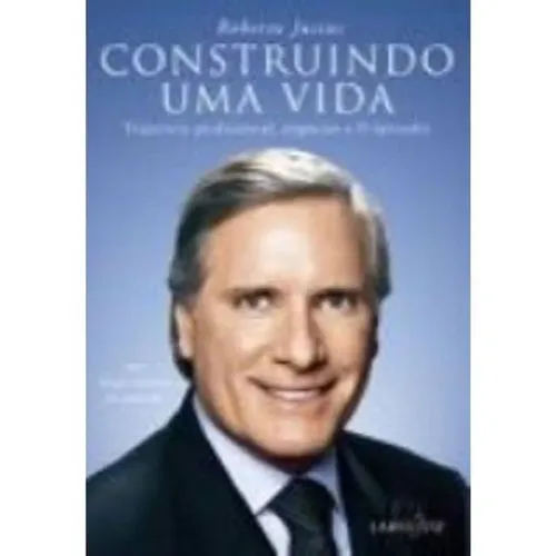 Livro Construindo Uma Vida - Roberto Justus