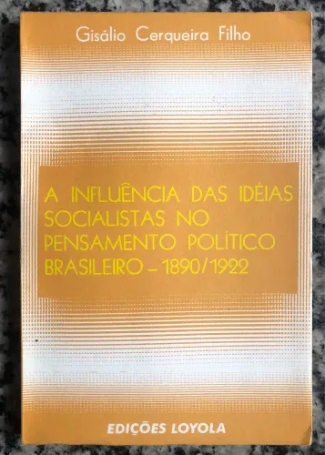 A Influência das Idéias Socialistas no Pensamento Político Brasileiro - 1890/1922