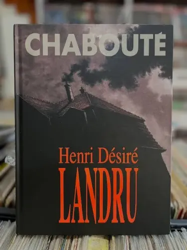CHABOUTÉ - HENRI DÉSIRÉ LANDRU - O Maior Serial Killer da França