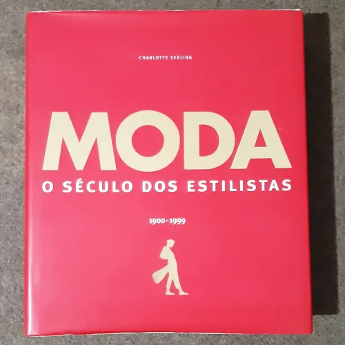 Livro Moda o Século dos Estilistas 1900-1999 Charlotte Seeling