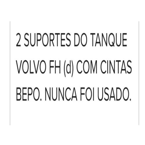 2 SUPORTES DO TANQUE VOLVO FH (d) COM CINTAS BEPO