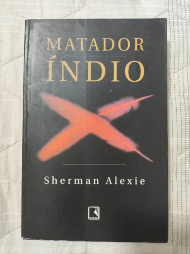 MATADOR ÍNDIO - SHERMAN ALEXIE
