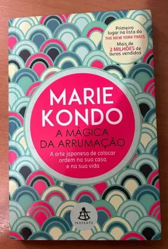 Livro A mágica da arrumação: A arte japonesa de colocar ordem na sua casa e na sua vida -