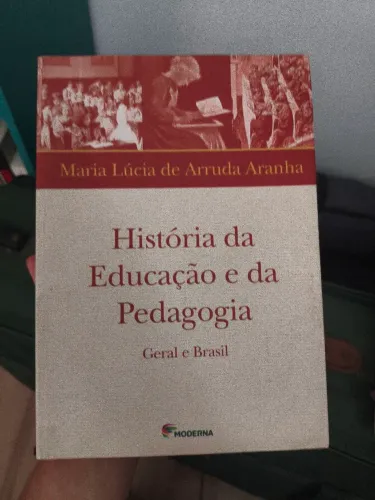 livro história da educação e da pedagogia geral e brasil - maria lúcia de arruda aranha