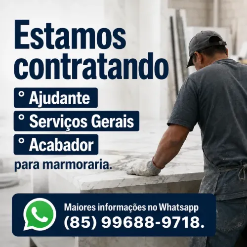 Estamos com vaga para Ajudante, Serviços Gerais e Acabador de mármore e granito.