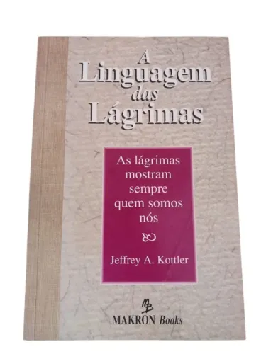 Livro A Linguagem das Lágrimas - Jeffrey A. Kottler