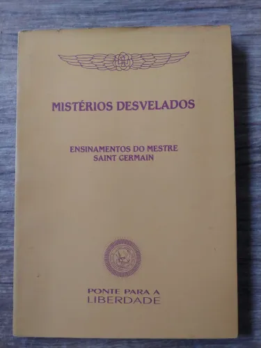 Mistérios Desvelados - Ensinamentos do Mestre Saint Germain