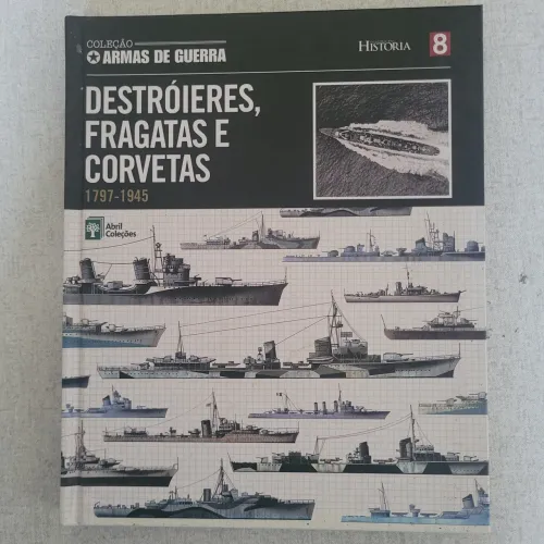 Livro Coleção Armas de Guerra nº 8 - Destróieres, Fragatas e Corvetas (Abril Coleções)