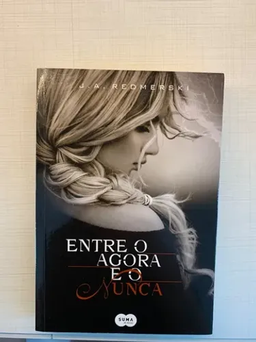 Livro Entre o Agora e o Nunca de J. A. Redmerski