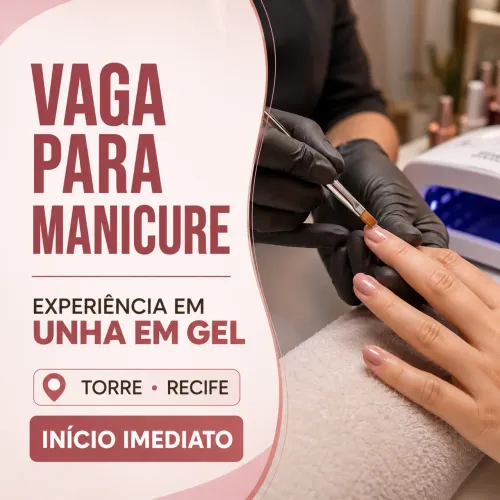 VAGA PARA MANICURE - INÍCIO IMEDIATO | TORRE