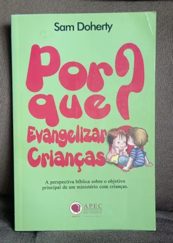 Livro - Por Que Evangelizar Crianças (Sam Doherty)