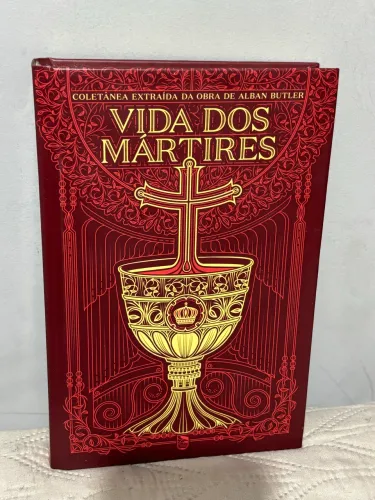 Vida dos Martiris - Coletânea extraida da obra de Alban Butler